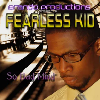 So Bad Mind by Fearless Kid