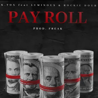 Pay Roll by K.TOX