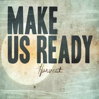 Make Us Ready by Harvest