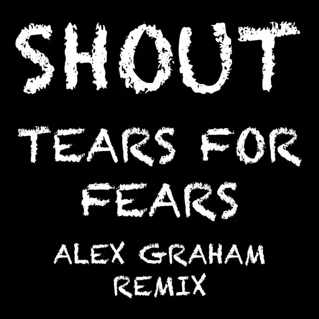 Shout (Tears for Fears) - Remix