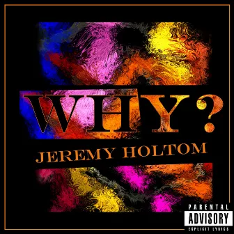 Why by Jeremy Holtom