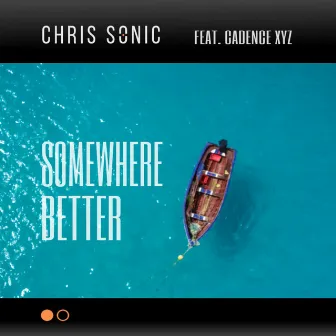 Somewhere Better by Chris Sonic