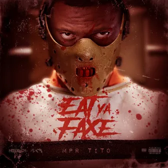 Eat Ya Faxe by MPR Tito