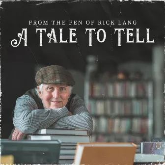 A Tale to Tell by Rick Lang