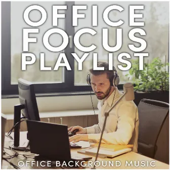 Office Focus Playlist by Office Background Music