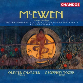 McEwen: Violin Sonata No. 1, Violin Sonata No. 6, Sonata-Fantasia No. 5 & Prince Charlie by Sir John Blackwood McEwen