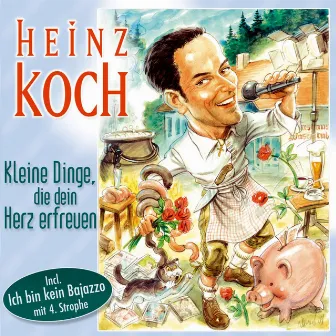 Kleine Dinge, die dein Herz erfreuen by Heinz Koch