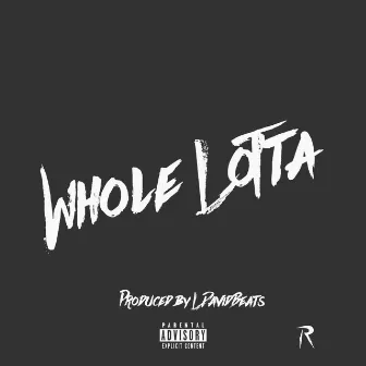 Whole Lotta by Relentless