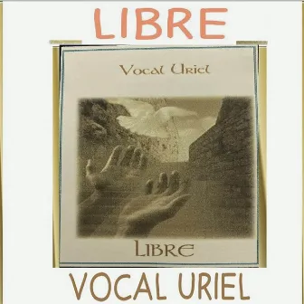 LIBRE by Vocal Uriel