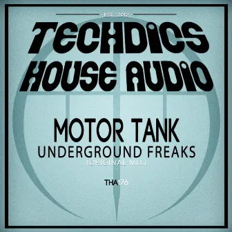 Underground Freaks by Motor Tank