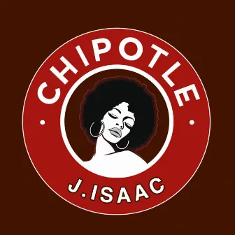 Chipotle by J. Isaac