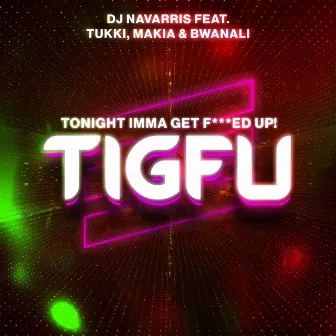 TIGFU (TONIGHT IMMA GET FUCKED UP) by Tukkiman