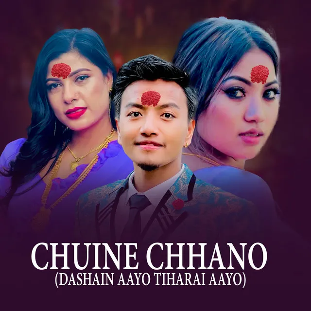 Chuine Chhano (Dashain Aayo Tiharai Aayo)