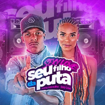 Sexy Love Seu Filho Da Puta by DJ Sexy Love