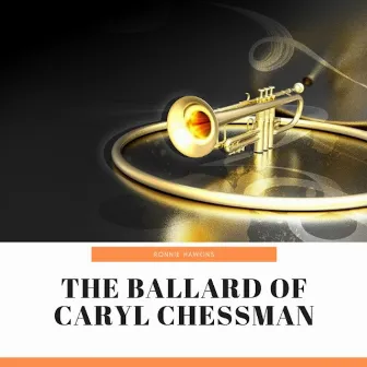 The Ballard of Caryl Chessman by Ronnie Hawkins