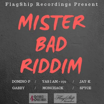 Mister Bad Riddim by MisterBee