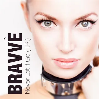 Never Let It Go (I.R.) by Bravve