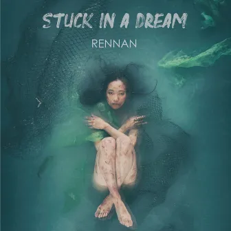 Stuck in a Dream by RENNAN