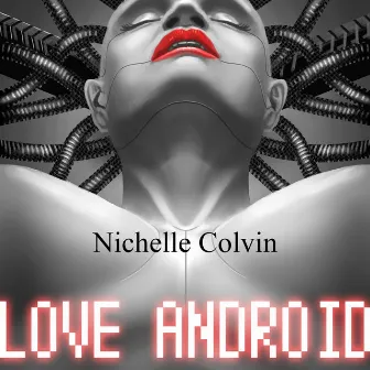 Love Android by Nichelle Colvin