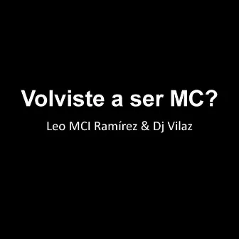 Volviste a ser MC ? by Leo MCI Ramírez