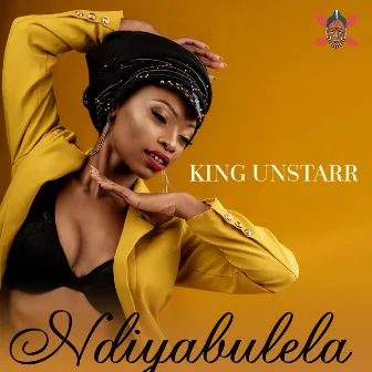 Ndiyabulela by KING UNSTARR