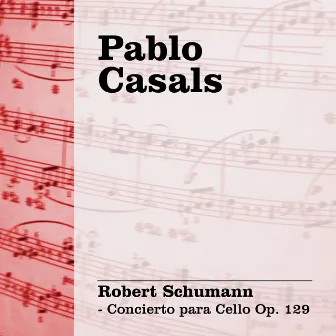 Pablo Casals: Schumann - Concierto para Cello Op. 129 by Prades Festival Orchestra