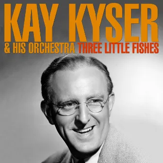 Three Little Fishes by Kay Kyser & His Orchestra