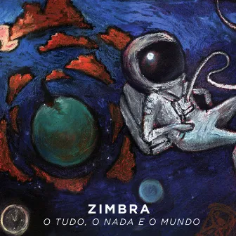 O Tudo, o Nada e o Mundo by Zimbra