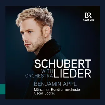 Schubert: Lieder with Orchestra by Benjamin Appl