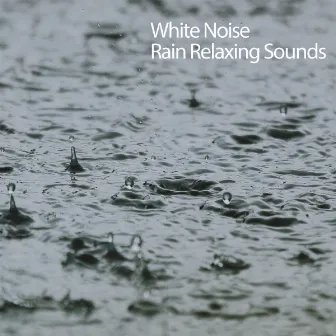 White Noise Rain Relaxing Sounds by Natural Rain for Baby Sleep