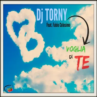 Voglia di te (feat. Fabio Colosimo) by Dj Torny