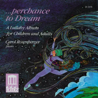 Piano Recital: Rosenberger, Carol - Kabalevsky, D. / Tchaikovsky, P. (Perchance To Dream - A Lullaby Album for Children and Adults) by Carol Rosenberger