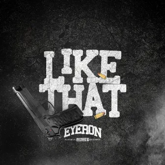 Like That by Eyeron