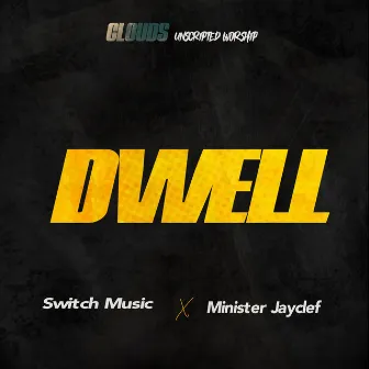 Dwell (Clouds' Unscripted Worship) by Switch Music