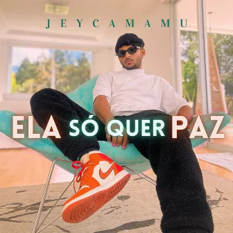 Ela Só Quer Paz by Jey Camamu