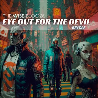 Eye Out For The Devil (single) by The Wise Bloods