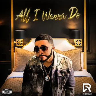 All I Wanna Do by Robert Allen