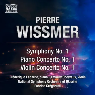 Wissmer: Symphony No. 1, Piano Concerto No. 1 & Violin Concerto No. 1 by Pierre Wissmer