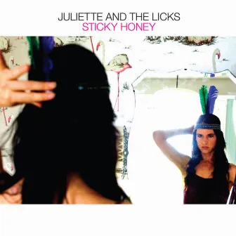 Sticky Honey by Juliette & The Licks