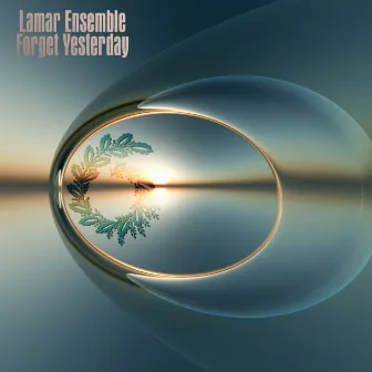 Forget Yesterday by Lamar Ensemble