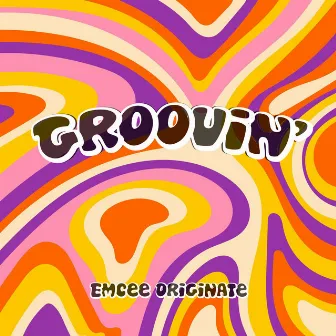 Groovin' by Emcee Originate