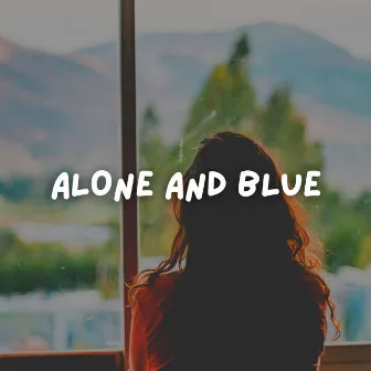 Alone and Blue by really sad music