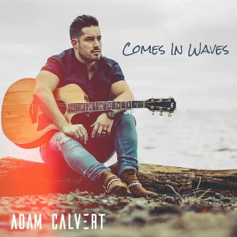 Comes in Waves by Adam Calvert