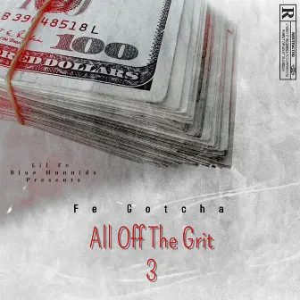 All off the Grit 3 by Lil Fe