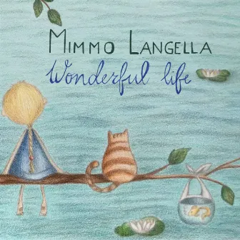 Wonderful Life by Mimmo Langella