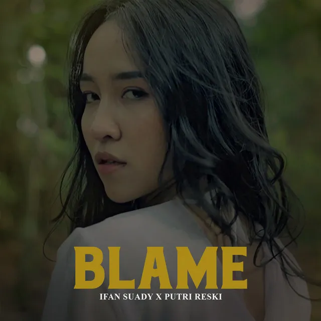 Blame - Ifan suady X Putri