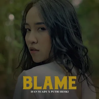 Blame (Ifan suady X Putri) by Ifan Suady