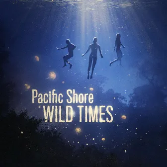 Wild Times by Pacific Shore