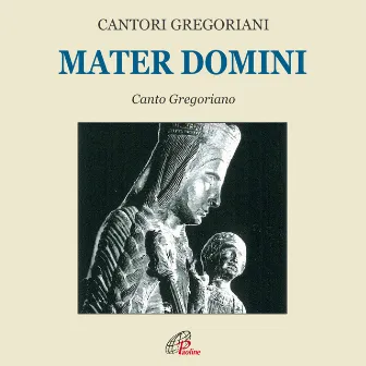 Mater domini (Canto gregoriano) by Cantori Gregoriani