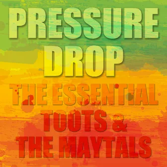 Pressure Drop: The Essential Toots and the Maytals by Toots